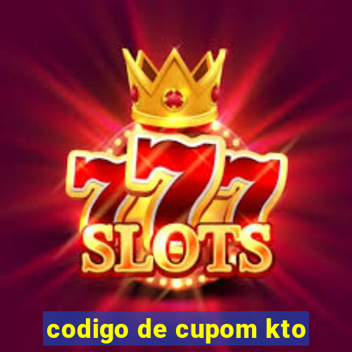 codigo de cupom kto